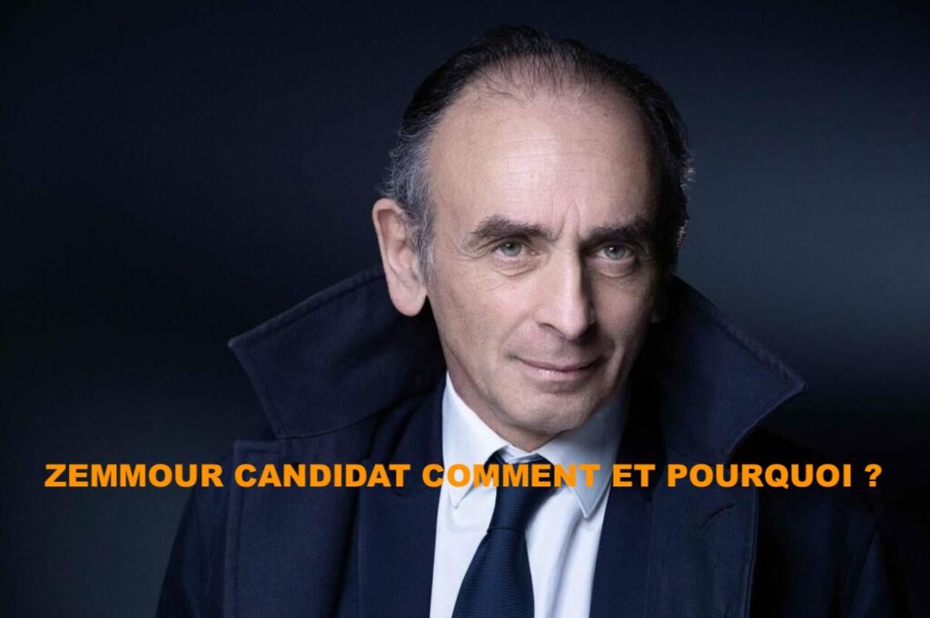 Zemmour candidat comment et pourquoi&nbsp;?