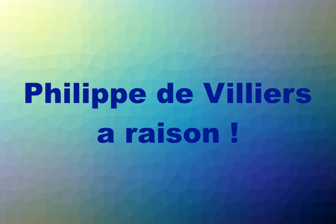 Philippe de Villiers a raison !