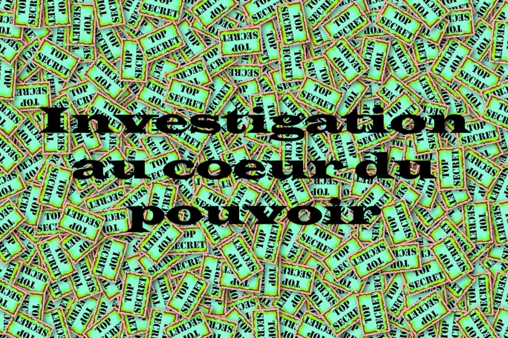Investigation au coeur du&nbsp;pouvoir
