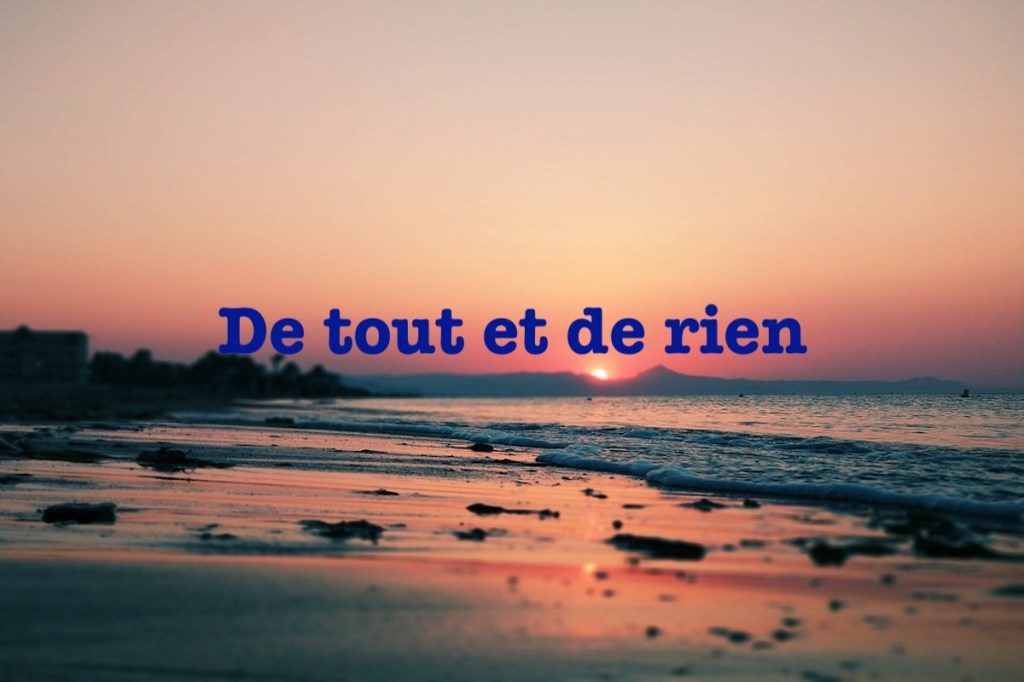 De tout et de&nbsp;rien