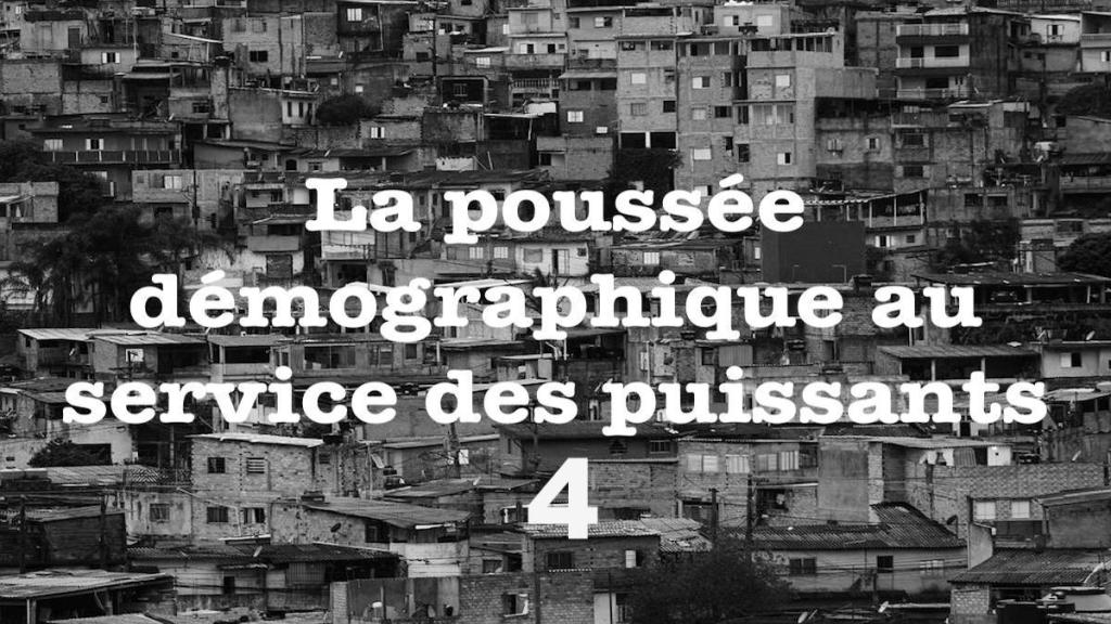 La poussée démographique au service des puissants 4 (fin)
