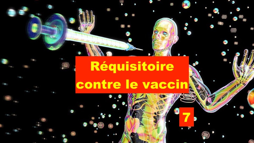 Réquisitoire contre le vaccin Covid – 7&nbsp;–