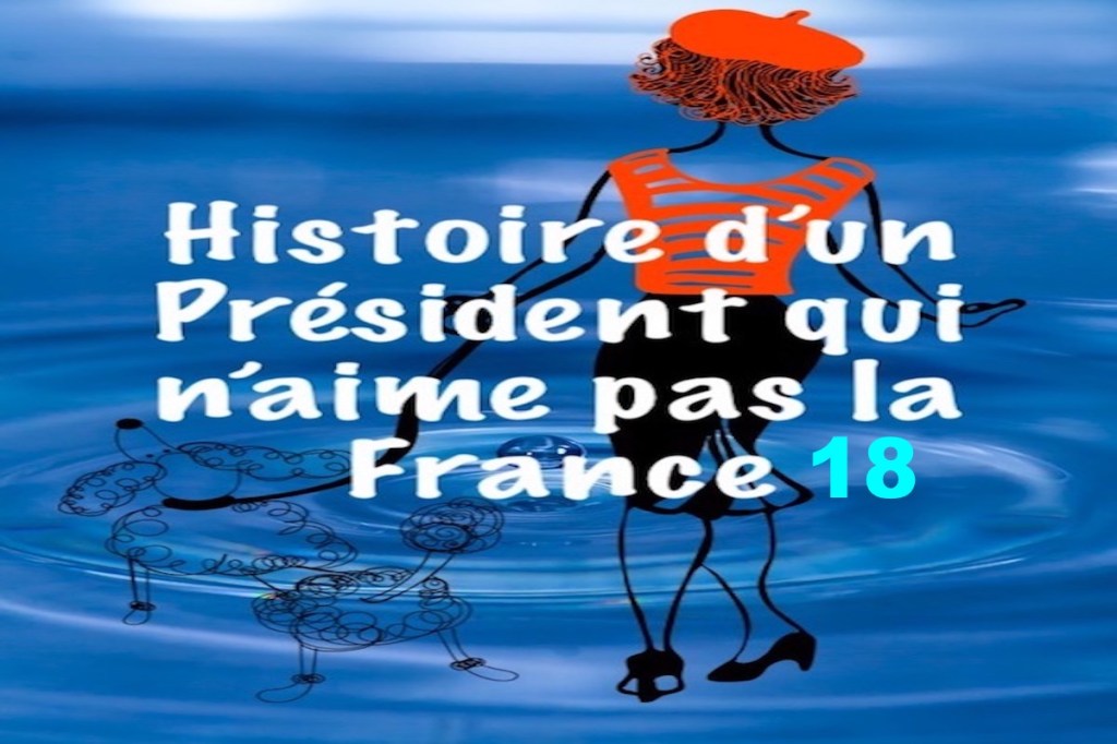 Histoire d’un Président qui n’aime pas la France&nbsp;18