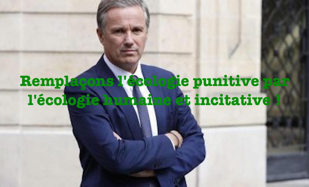 Remplaçons l&rsquo;écologie punitive par l&rsquo;écologie humaine et incitative !