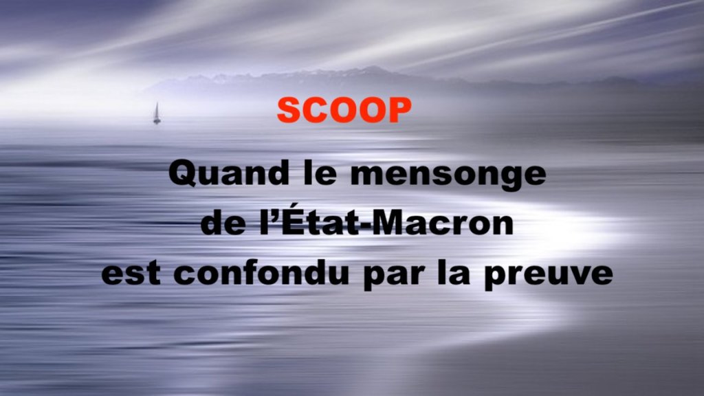 Quand le mensonge de l’État-Macron est confondu par la&nbsp;preuve