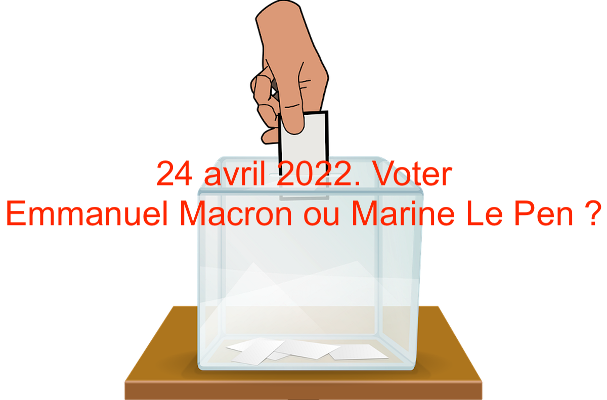 24 avril 2022. Voter Emmanuel Macron ou Marine Le Pen ?
