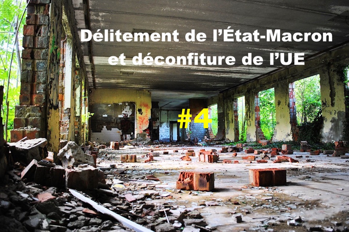Délitement de l’État-Macron et déconfiture de l’UE #4