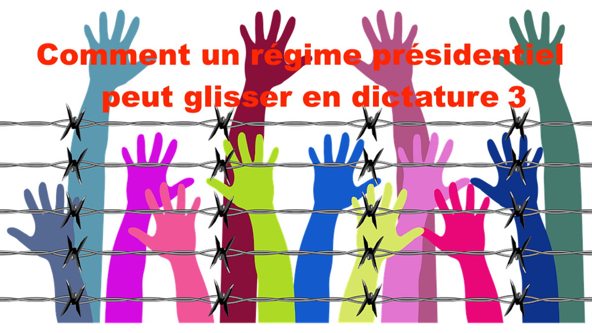 Comment un régime présidentiel peut glisser en dictature 3