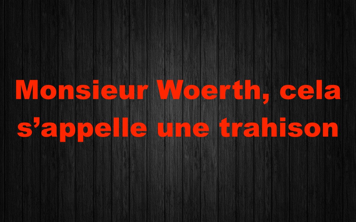 Monsieur Woerth, cela s’appelle une trahison