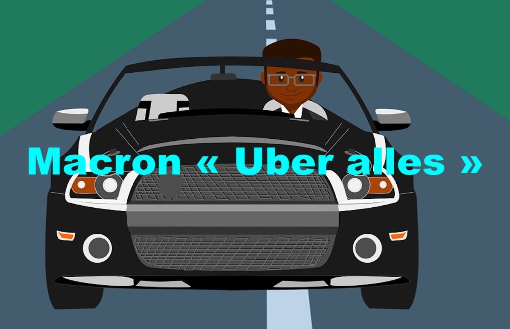 Macron &laquo;&nbsp;Uber alles&nbsp;&raquo;