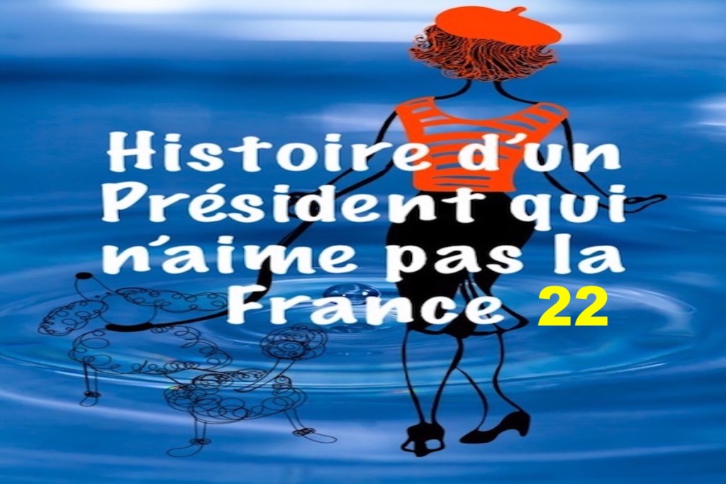 Histoire d’un Président qui n’aime pas la France&nbsp;22