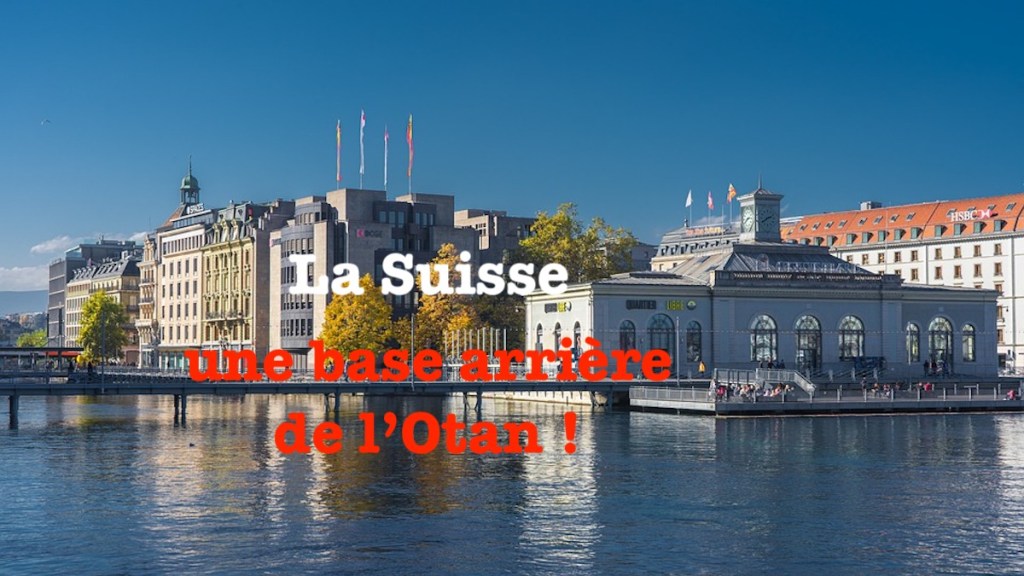 La Suisse : une base arrière de l’Otan&nbsp;!