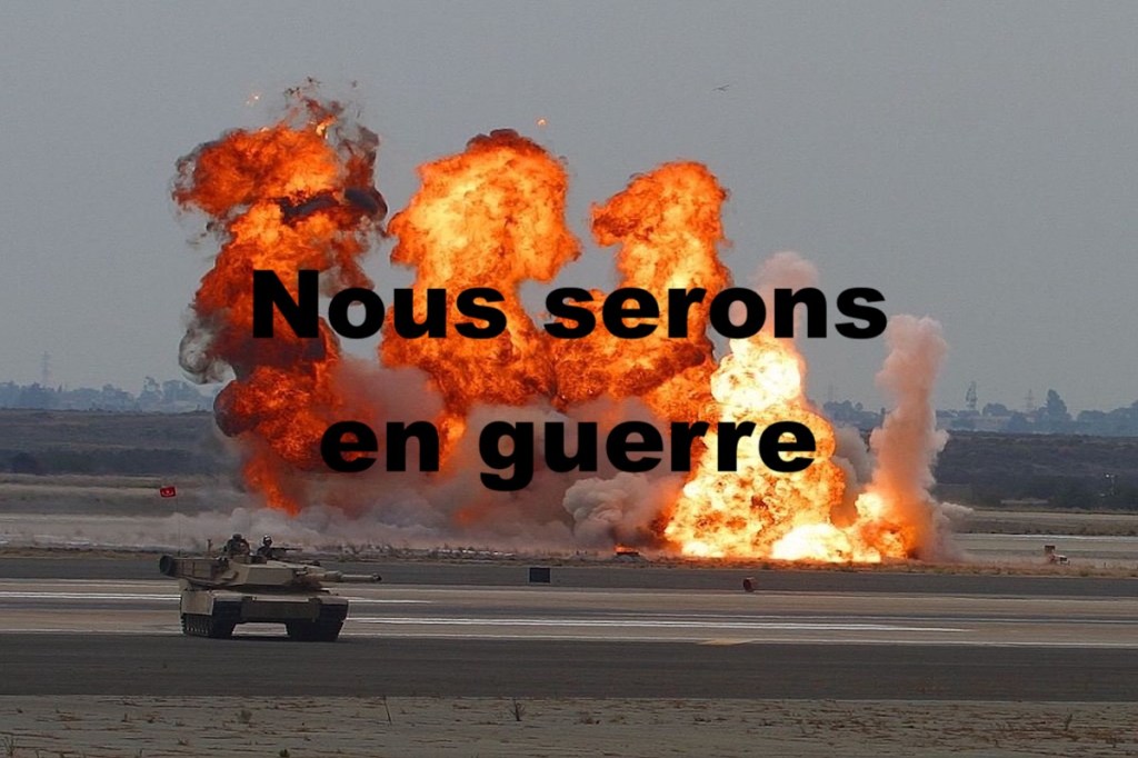 Nous serons en&nbsp;guerre