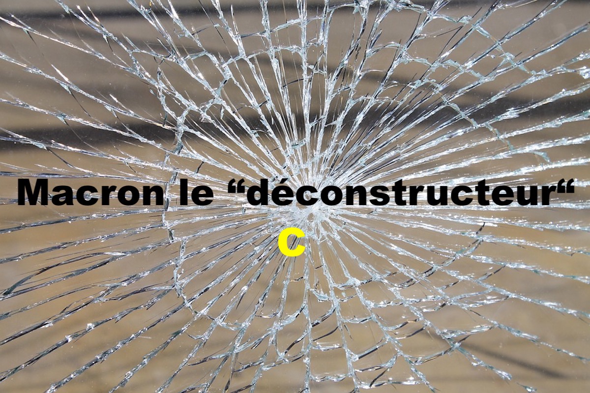 Macron le « déconstructeur » C