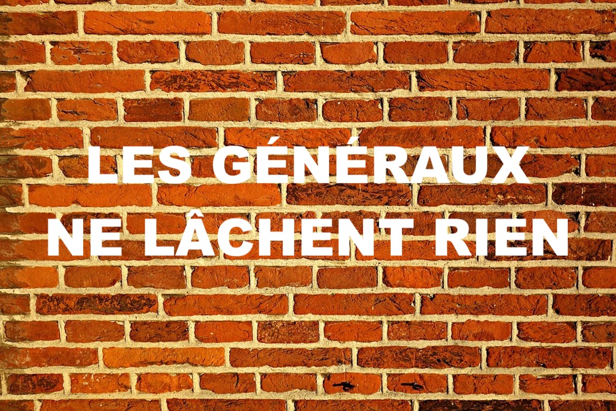 Les généraux ne lâchent rien