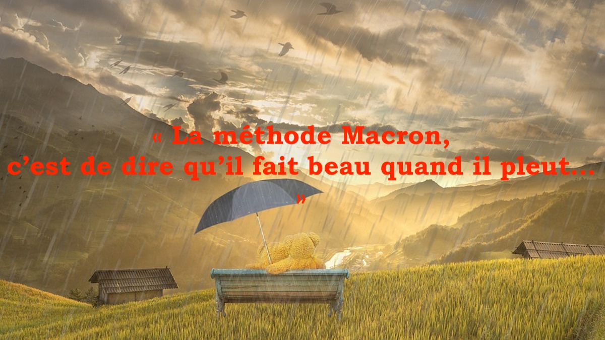 La méthode Macron : « C’est de dire qu’il fait beau quand il pleut… »