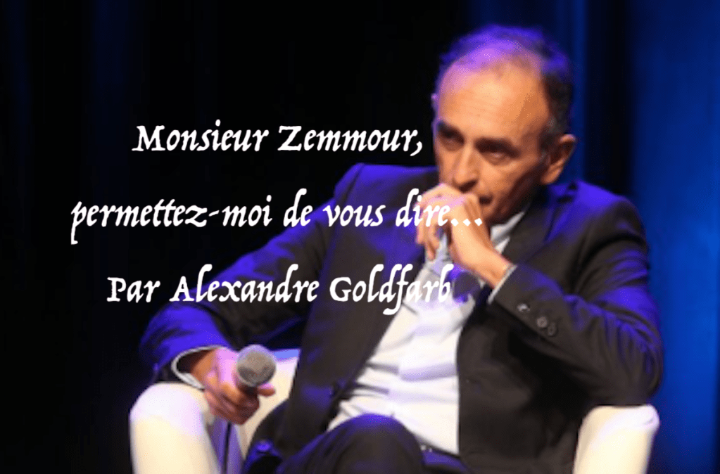 Monsieur Zemmour, permettez-moi de vous&nbsp;dire…