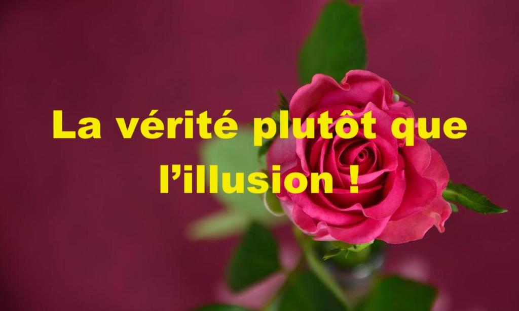 La vérité plutôt que l&rsquo;illusion