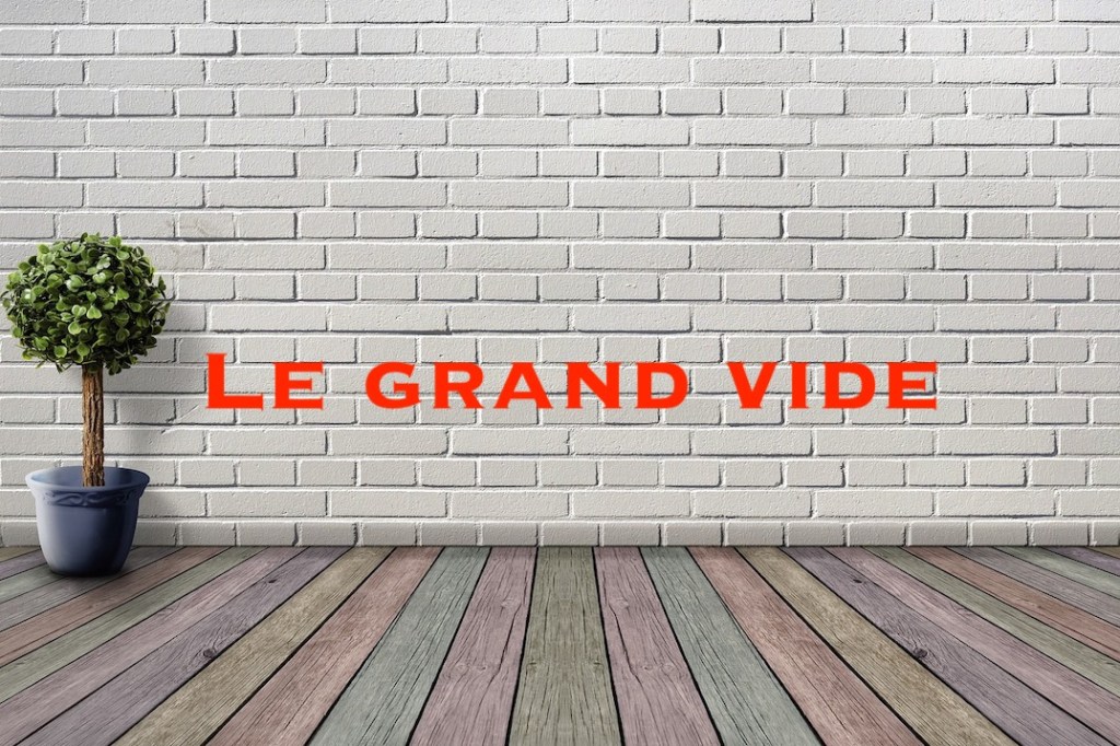 Le grand vide