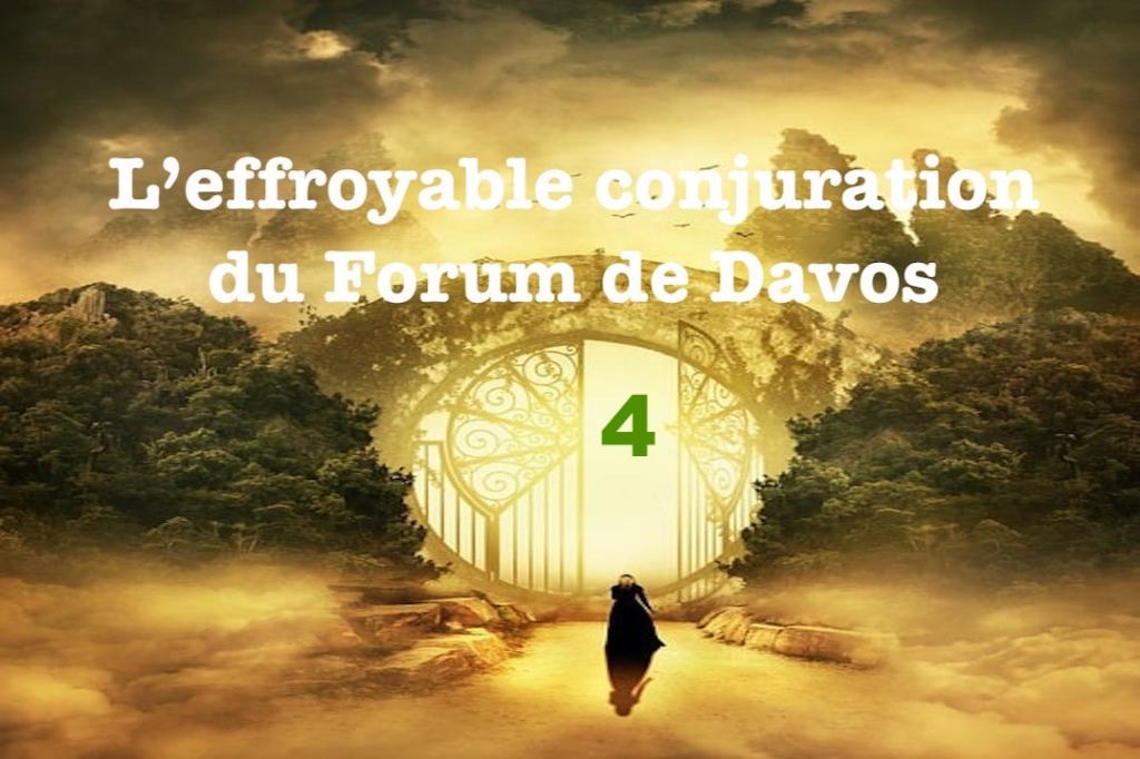 L’effroyable conjuration du Forum de Davos&nbsp;#4
