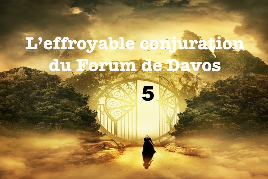 L’effroyable conjuration du Forum de Davos #5