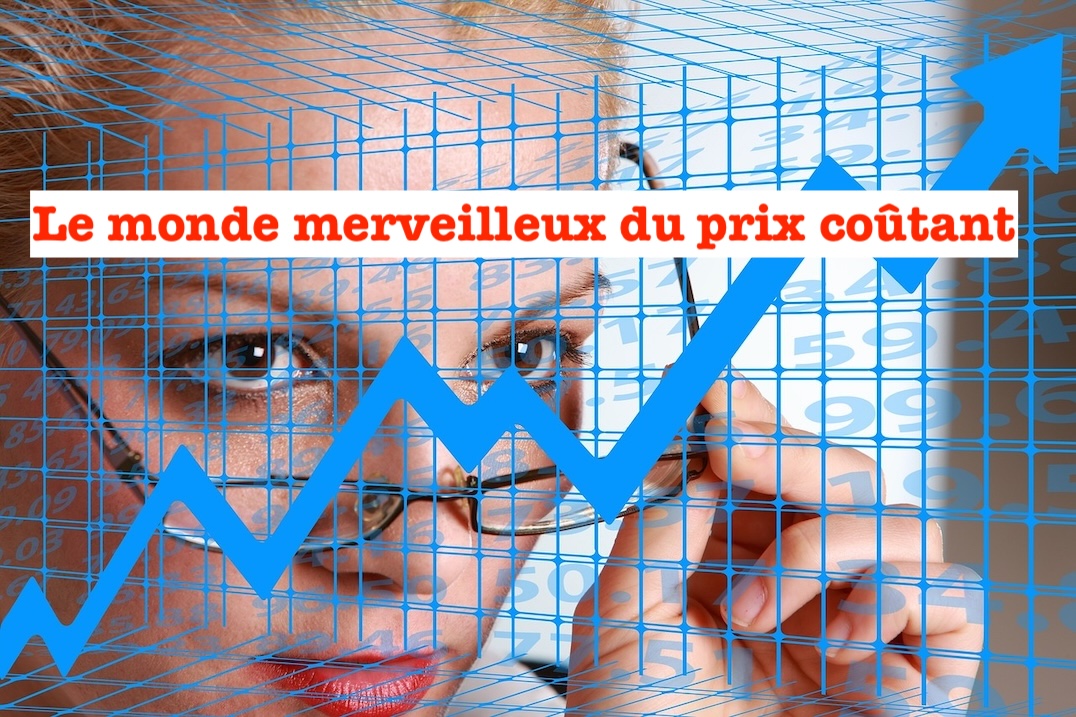 Le monde merveilleux du prix coûtant