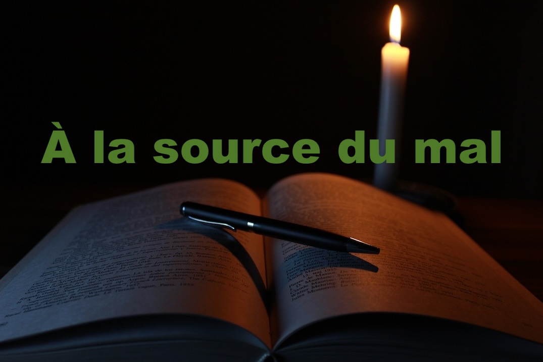 À LA SOURCE DU MAL