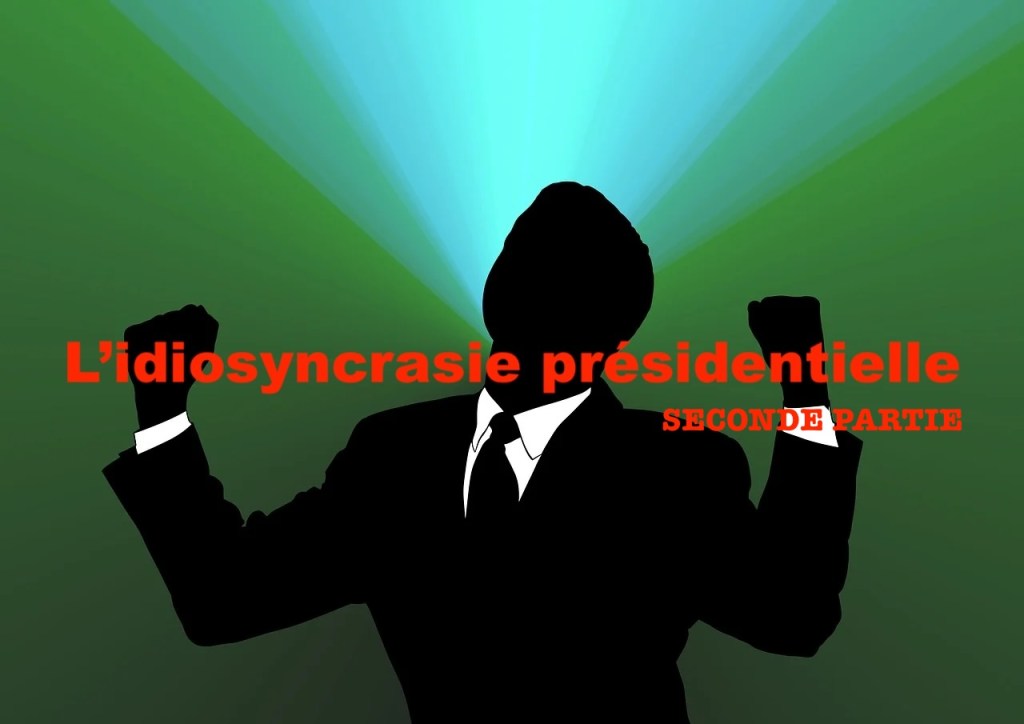 L’idiosyncrasie présidentielle 2
