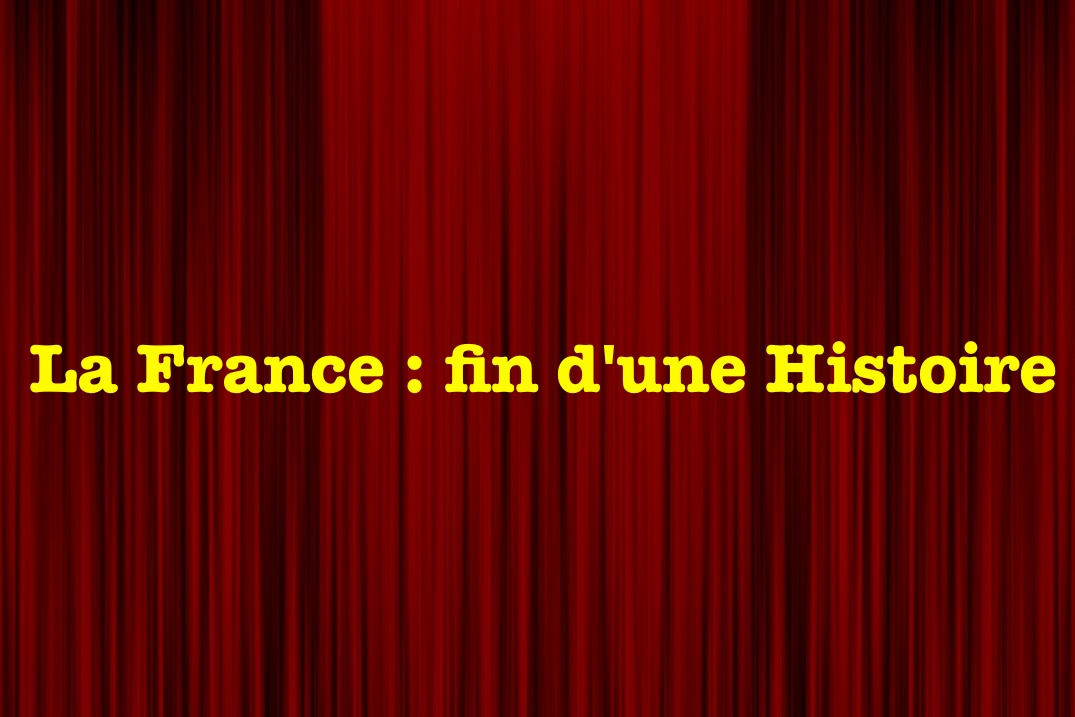 La France : fin d&rsquo;une Histoire