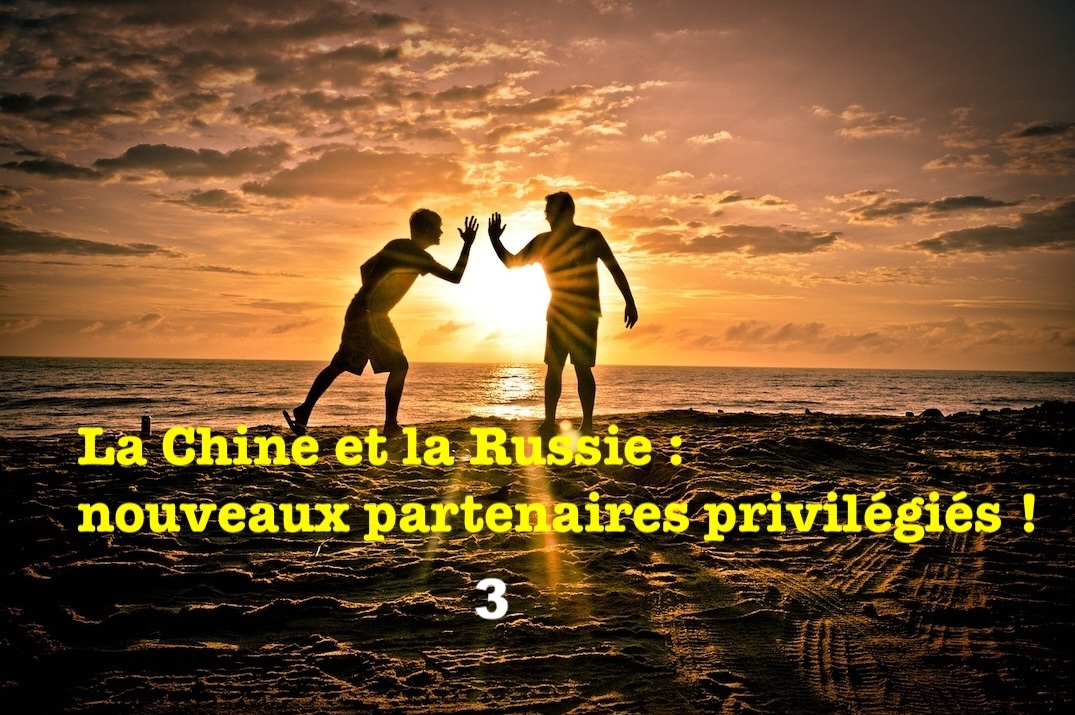 La Chine et la Russie : nouveaux partenaires privilégiés ! 3