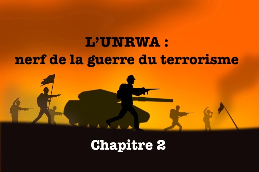 L’UNRWA : nerf de la guerre du terrorisme&nbsp;2