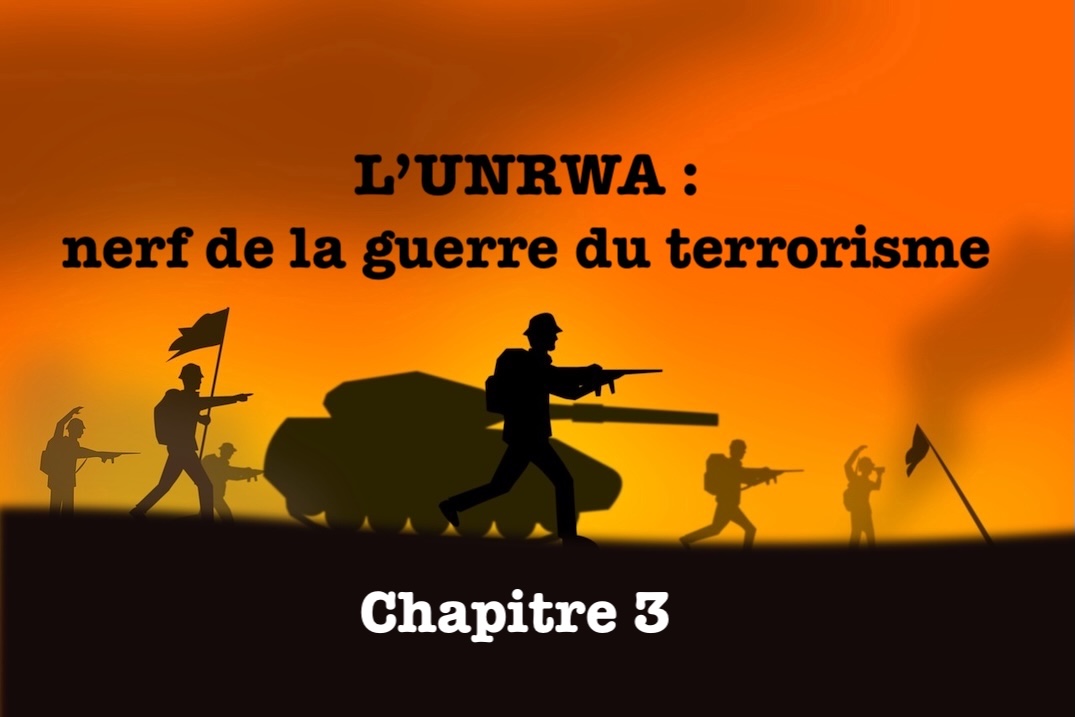 L’UNRWA : nerf de la guerre du terrorisme 3