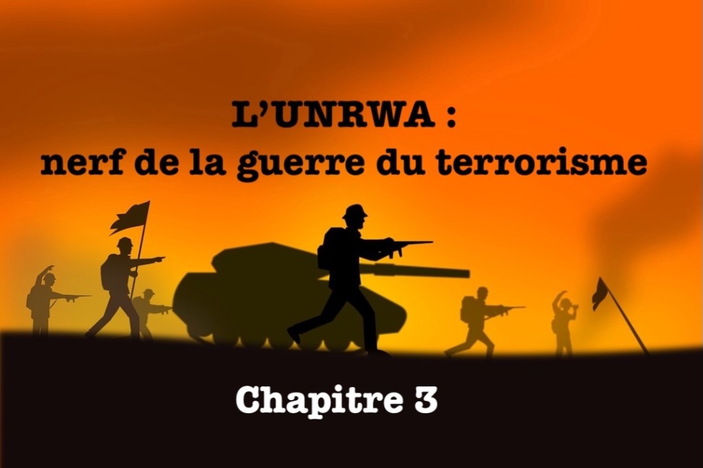 L’UNRWA : nerf de la guerre du terrorisme&nbsp;3