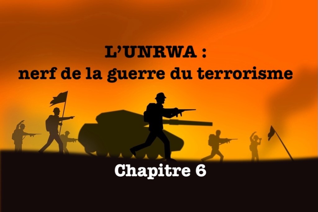 L’UNRWA : nerf de la guerre du terrorisme&nbsp;6