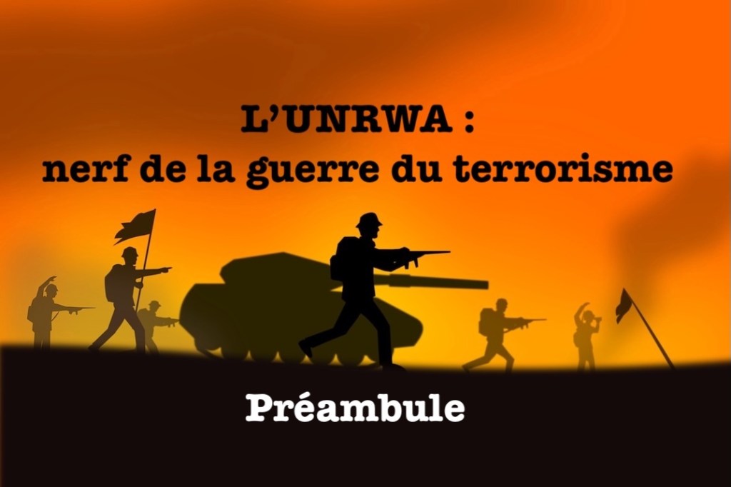 L’UNRWA : nerf de la guerre du&nbsp;terrorisme